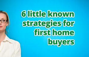 6 little known strategies for first home buyers