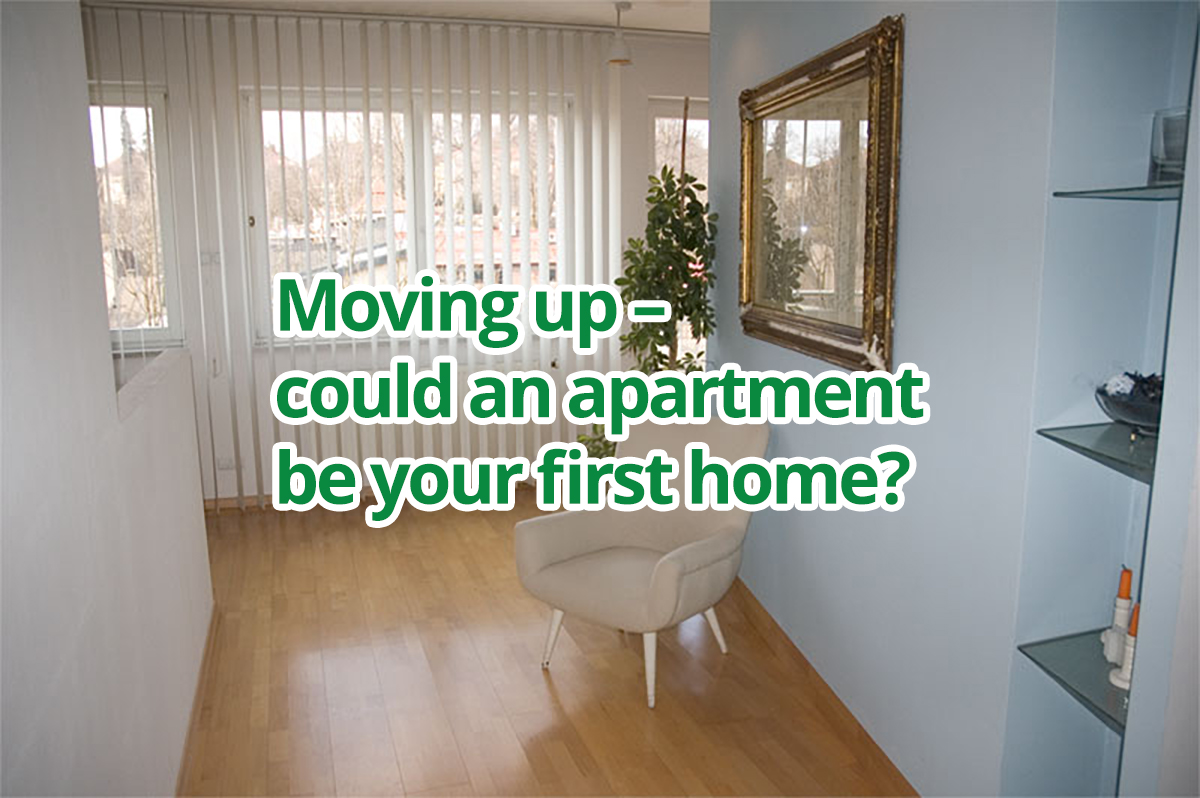 Moving up – could an apartment be your first home?