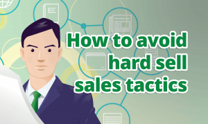 How to avoid hard sell sales tactics