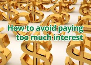 How to avoid paying too much interest