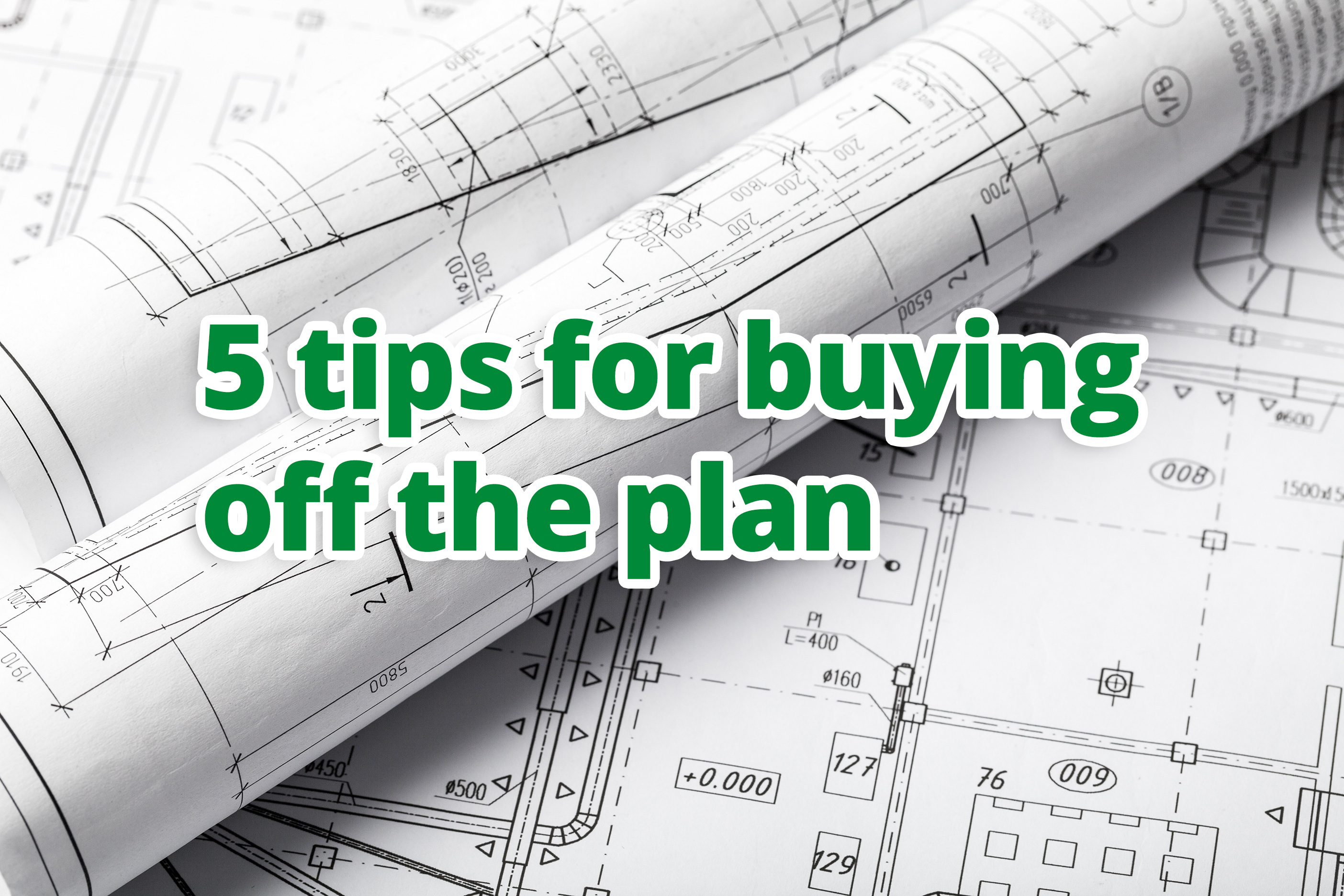 5 tips for buying off the plans