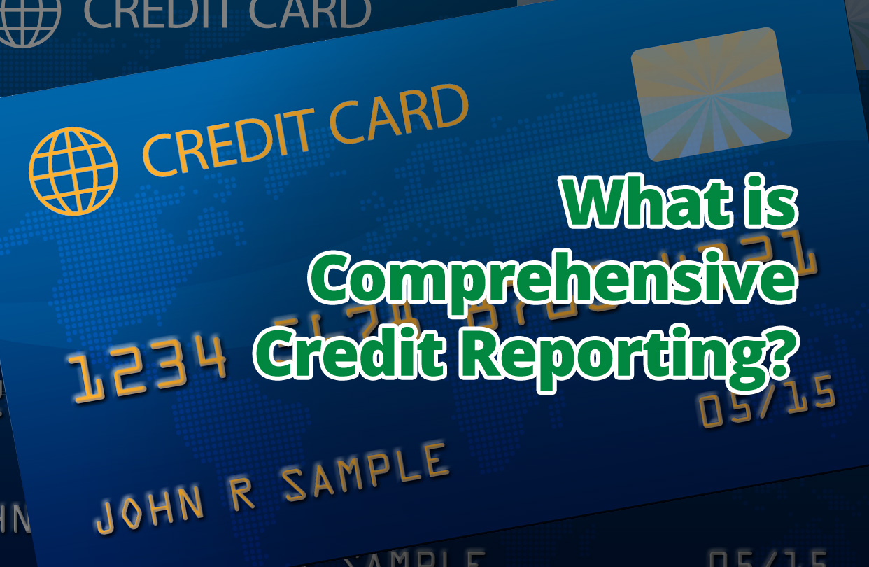 What is Comprehensive Credit Reporting?