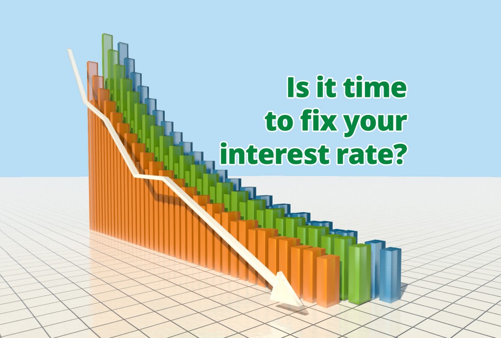 Is it time to fix your interest rate?