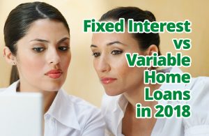 Fixed Interest vs Variable Home Loans in 2018