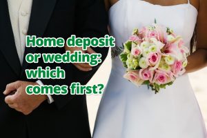 Home deposit or wedding: which comes first?