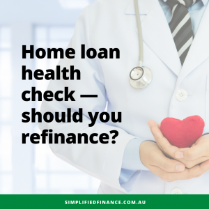 Home loan health check - should you refinance?