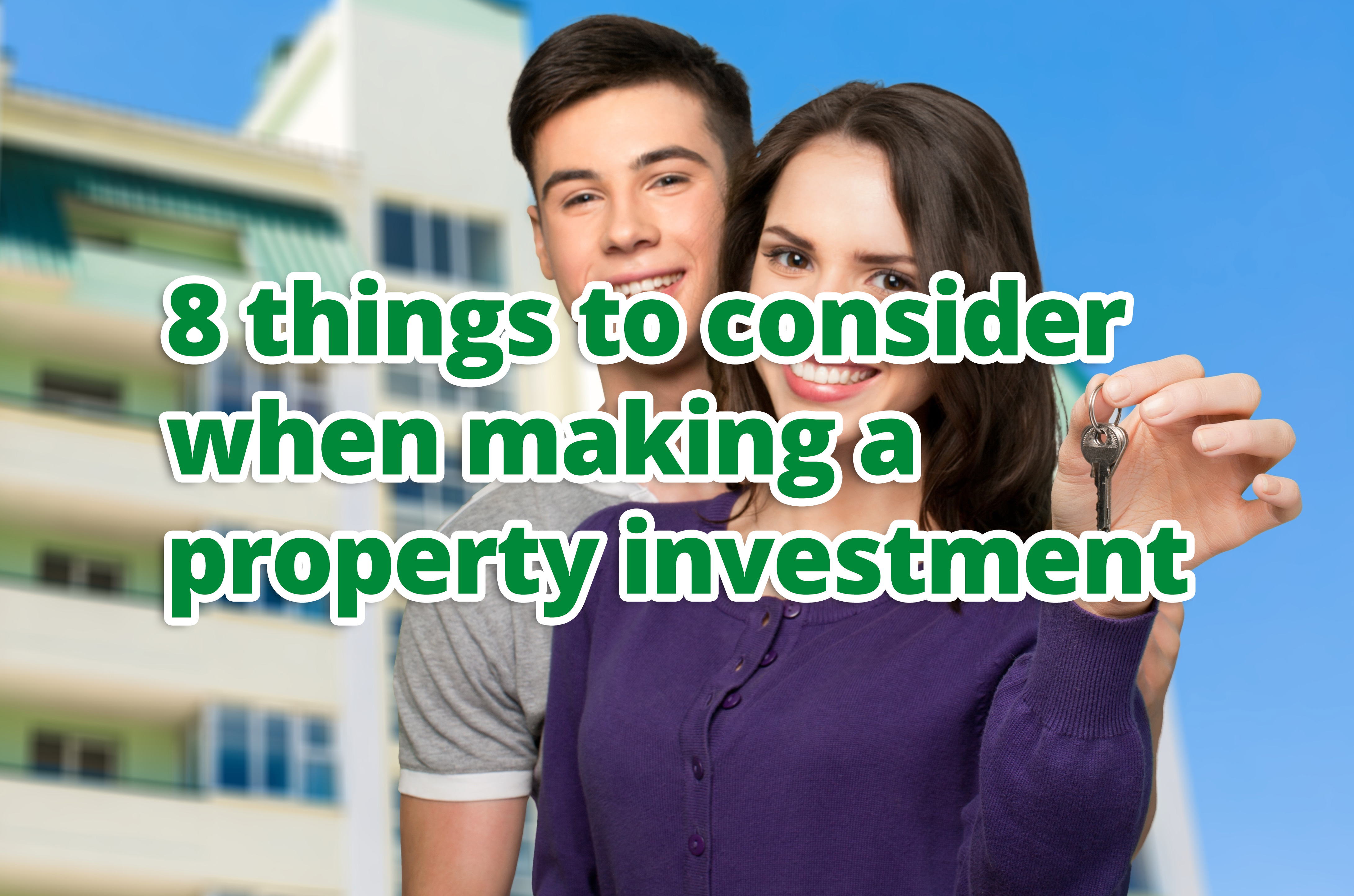 8 things to consider when making a property investment