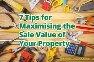 7 Tips for Maximising the Sale Value of Your Property