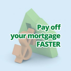 Pay off your mortgage faster