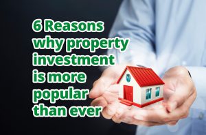 6 Reasons why property investment is more popular than ever