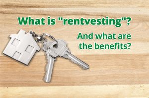 What is "rentvesting"? And what are the benefits?