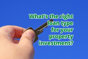 What’s the right loan type for your property investment?