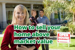 How to sell your home above market value