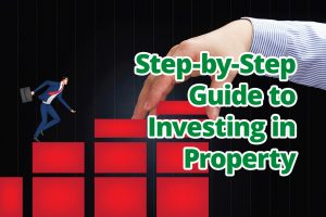 A Step-by-Step Guide to Investing in Property