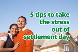 5 tips to take the stress out of settlement day