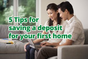 5 Tips for saving a deposit for your first home