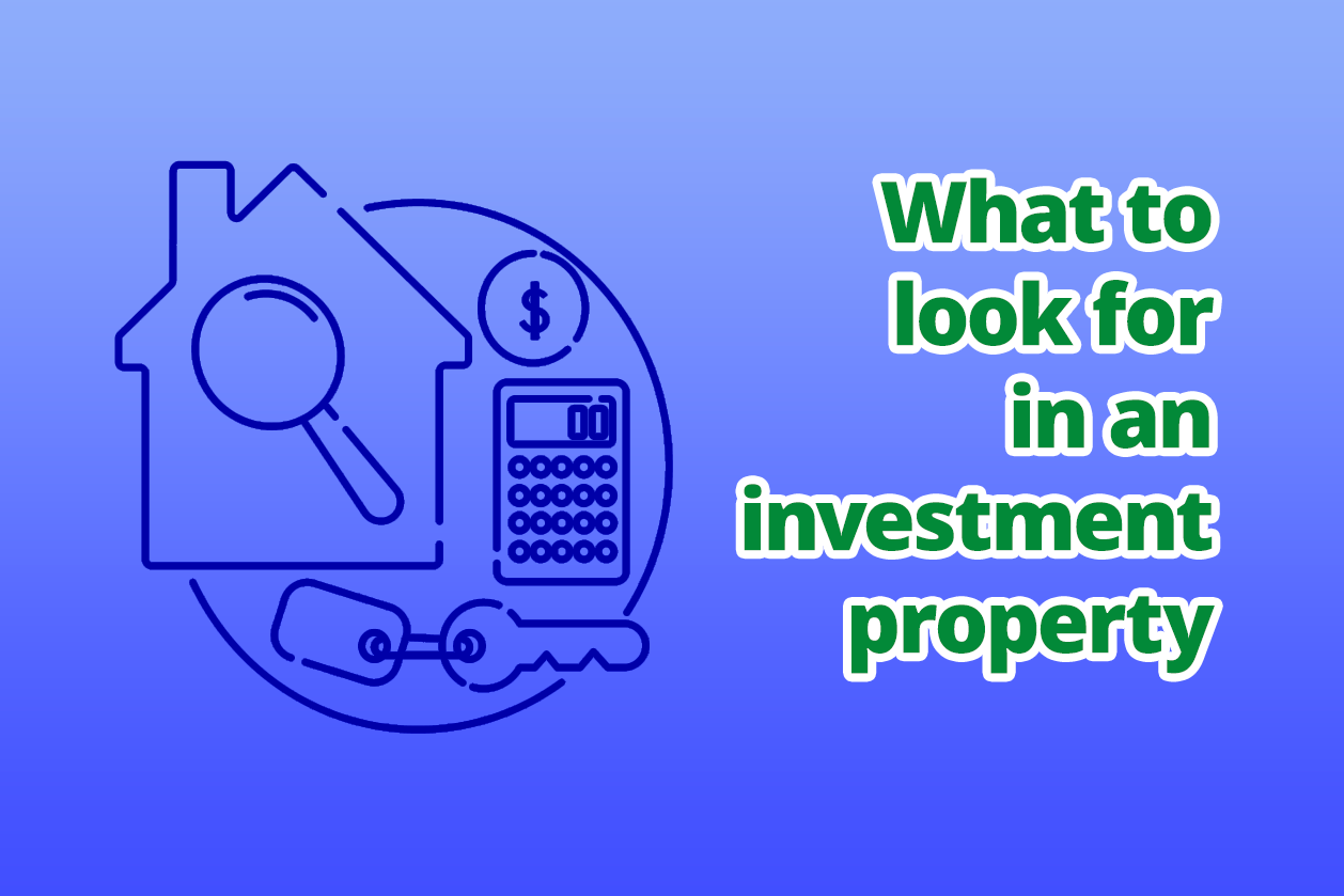 What to look for in an investment property